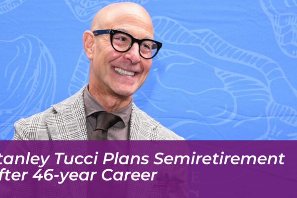 stanley tucci plans semiretirement after 46 year career YVAO