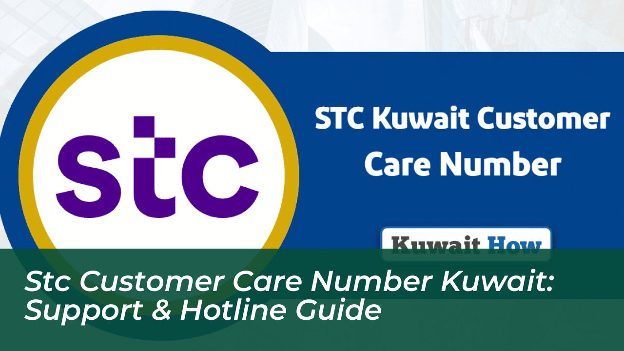 stc customer care number kuwait support hotline guide JETp