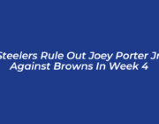 steelers rule out joey porter jr against browns in week 4 gbut