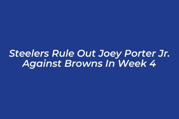 steelers rule out joey porter jr against browns in week 4 gbut