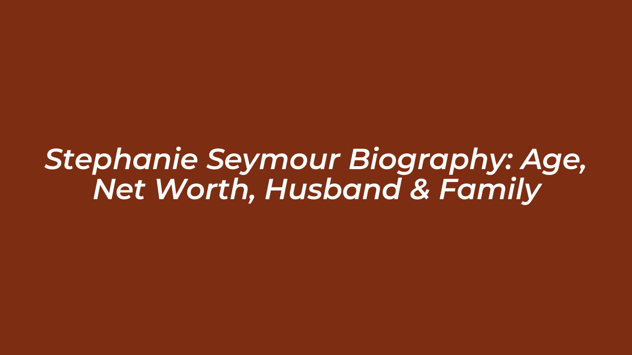 stephanie seymour biography age net worth husband family LZM1