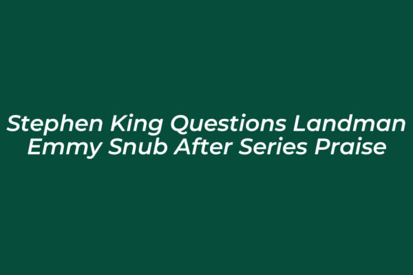 stephen king questions landman emmy snub after series praise ZRs8