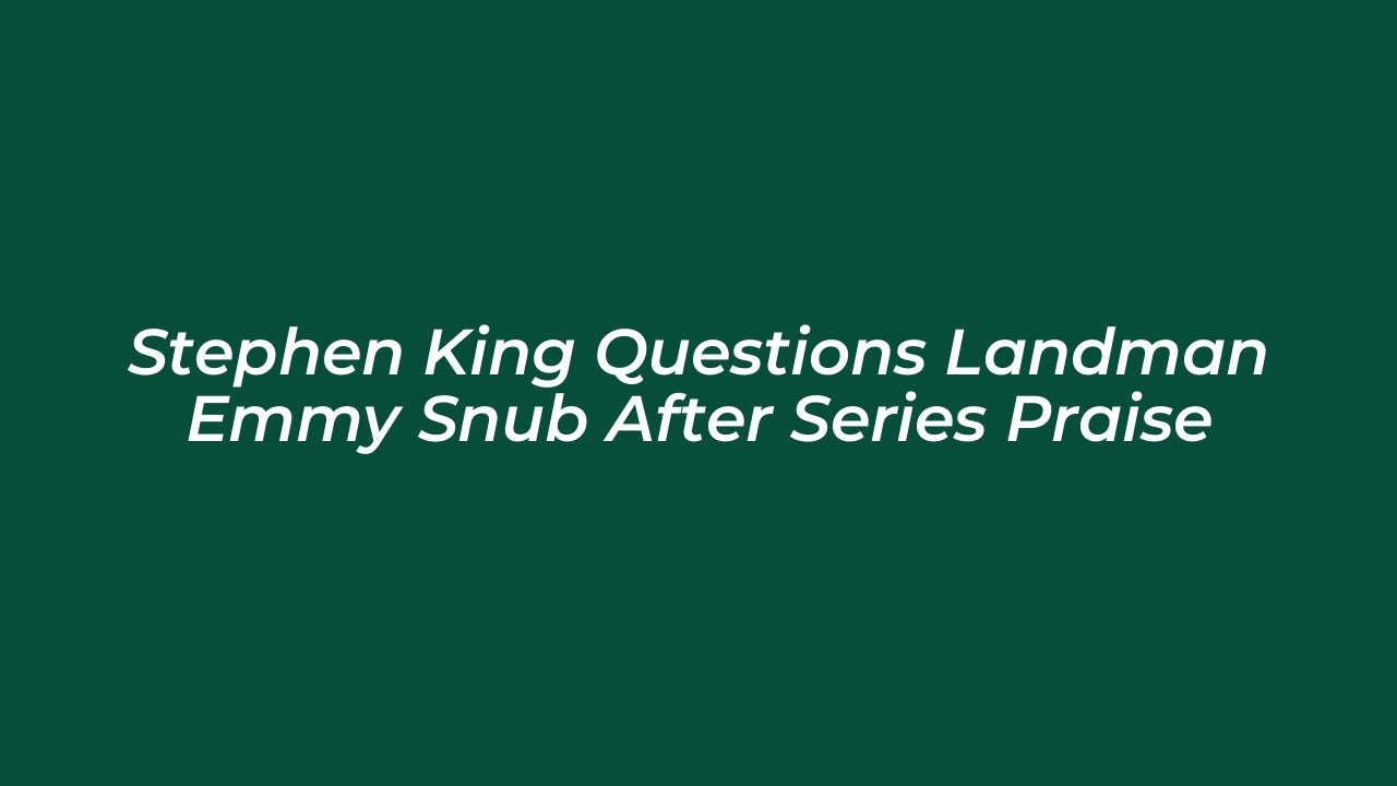 stephen king questions landman emmy snub after series praise ZRs8