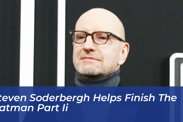 steven soderbergh helps finish the batman part ii yGNx
