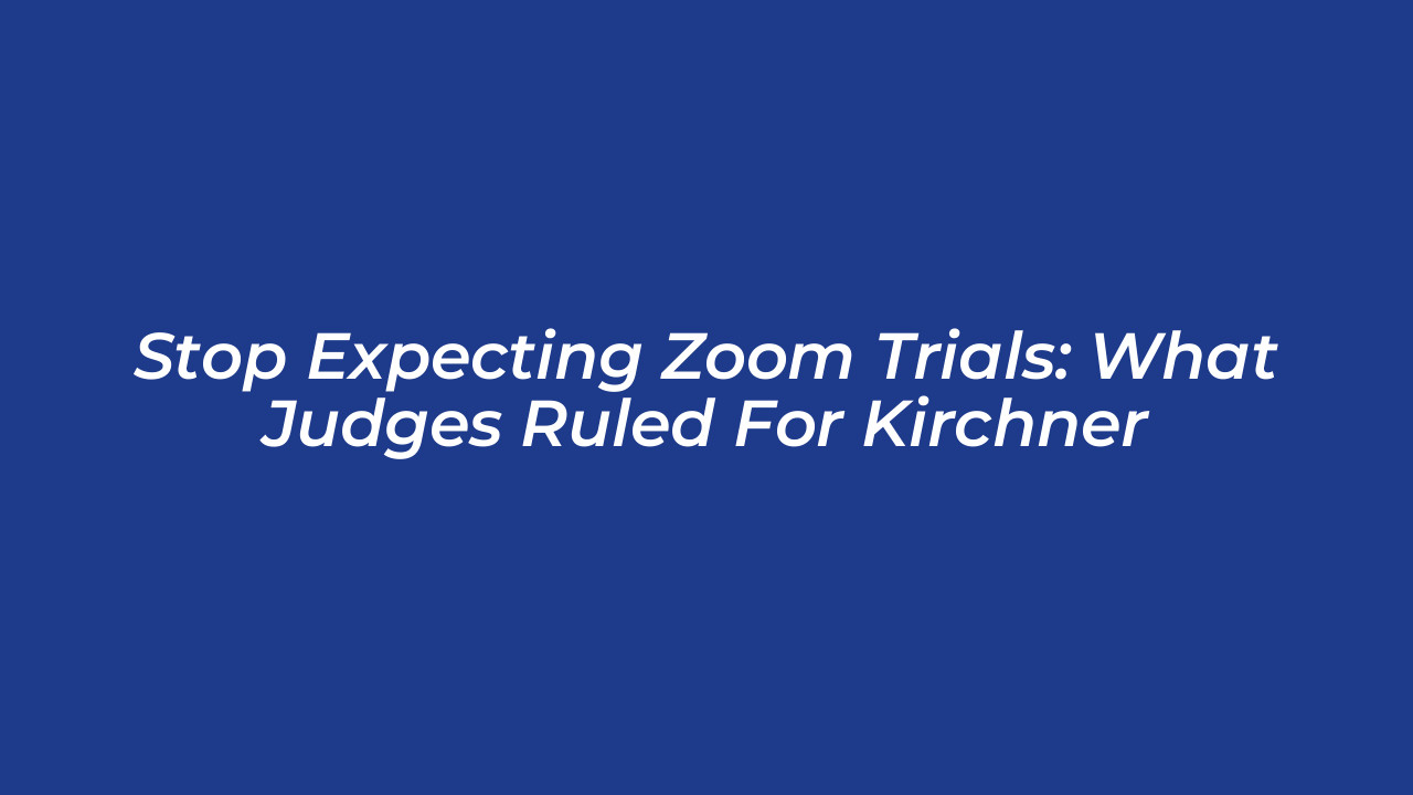 stop expecting zoom trials what judges ruled for kirchner