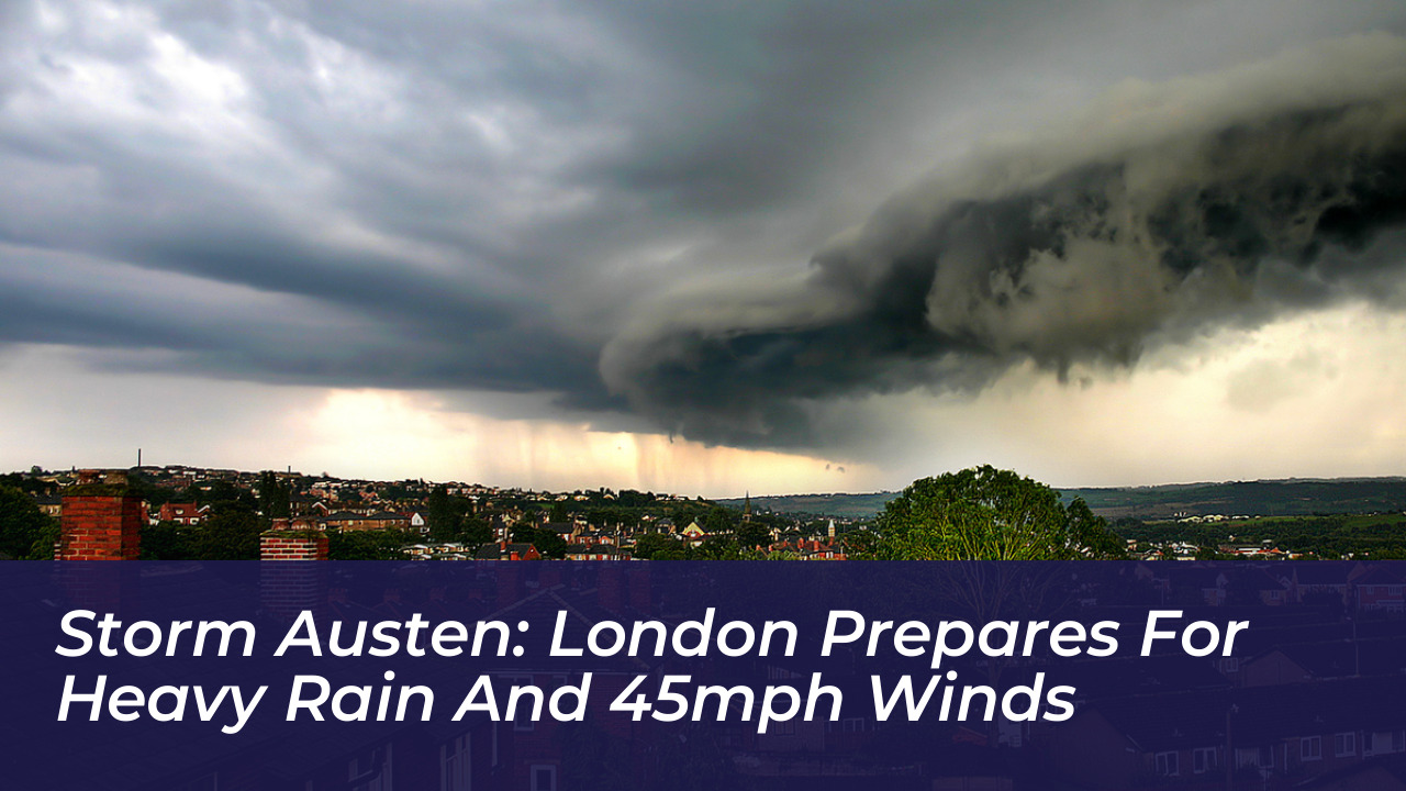 storm austen london prepares for heavy rain and 45mph winds B9X2