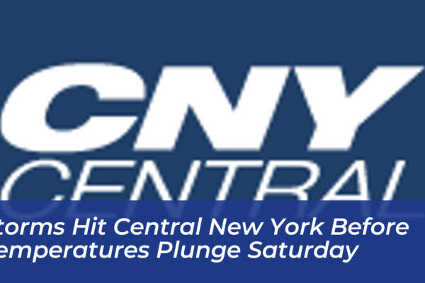 storms hit central new york before temperatures plunge saturday MGYQ