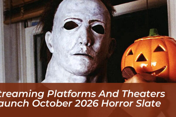 streaming platforms and theaters launch october 2026 horror slate ejGT