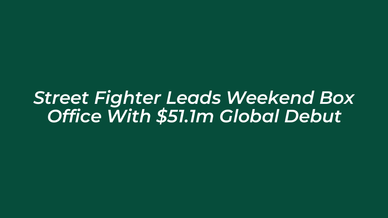 street fighter leads weekend box office with 51 1m global debut kQER