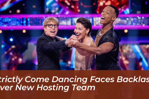 strictly come dancing faces backlash over new hosting team gxKO