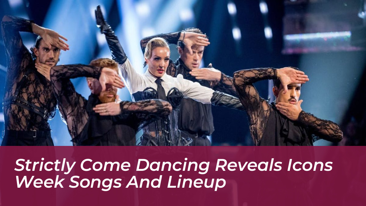 strictly come dancing reveals icons week songs and lineup H7mJ