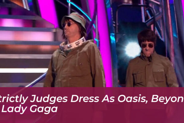 strictly judges dress as oasis beyonce lady gaga vIA9