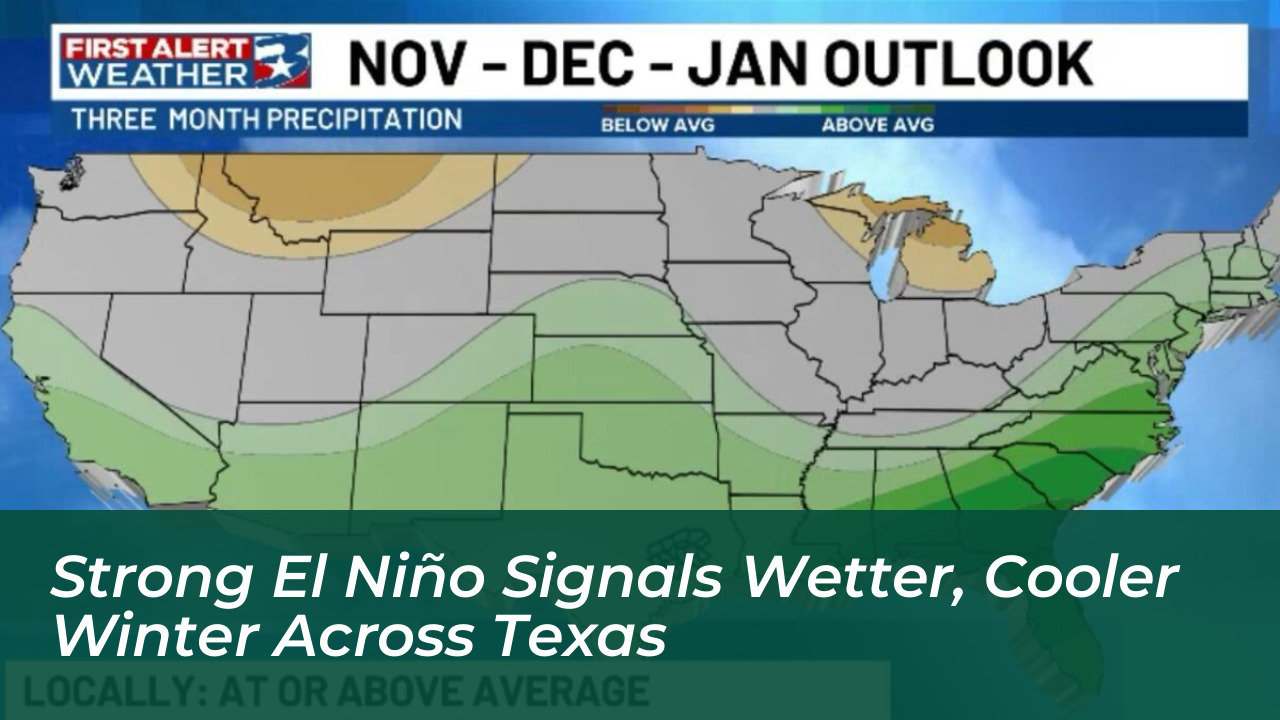 strong el nino signals wetter cooler winter across texas Pjf2