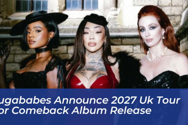 sugababes announce 2027 uk tour for comeback album release sAyH