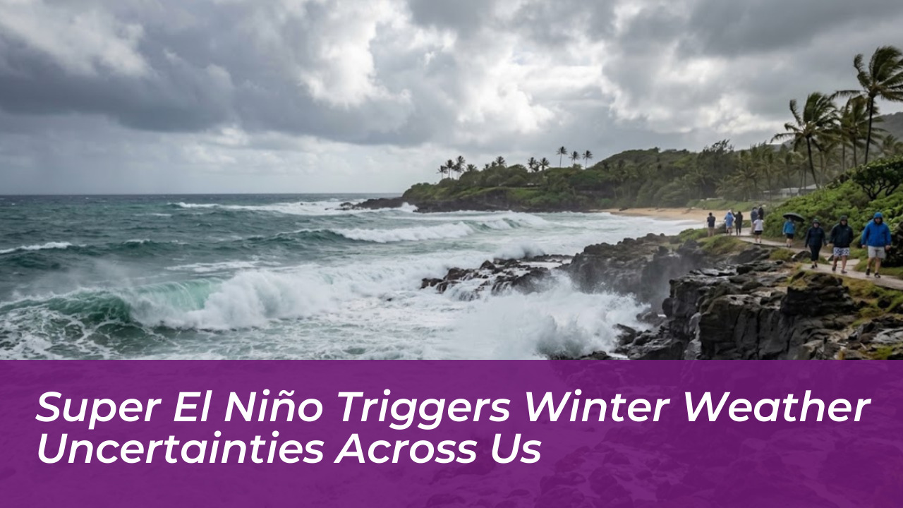 super el nino triggers winter weather uncertainties across us 8NlW