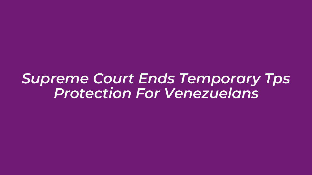 supreme court ends temporary tps protection for venezuelans XR58