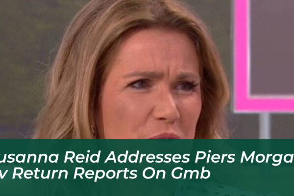 susanna reid addresses piers morgan itv return reports on gmb jm8f