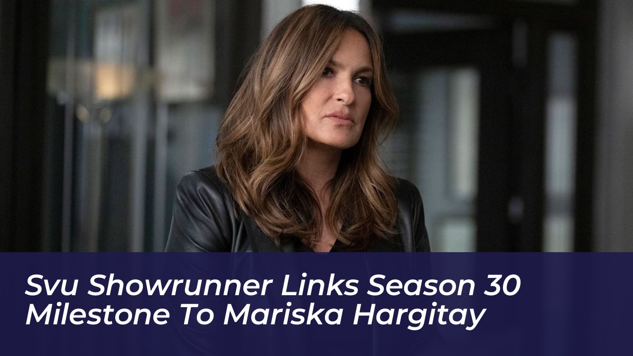svu showrunner links season 30 milestone to mariska hargitay hzuG