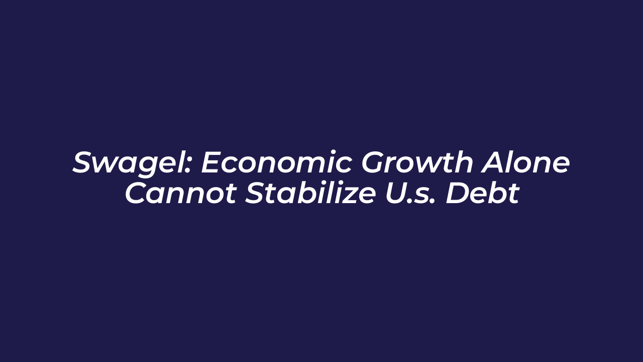swagel economic growth alone cannot stabilize u s debt vB8F