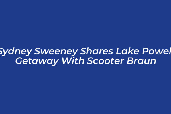 sydney sweeney shares lake powell getaway with scooter braun qek6