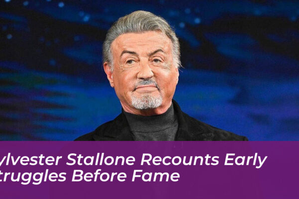sylvester stallone recounts early struggles before fame W0C3
