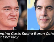 tarantino casts sacha baron cohen in west end play CiTG