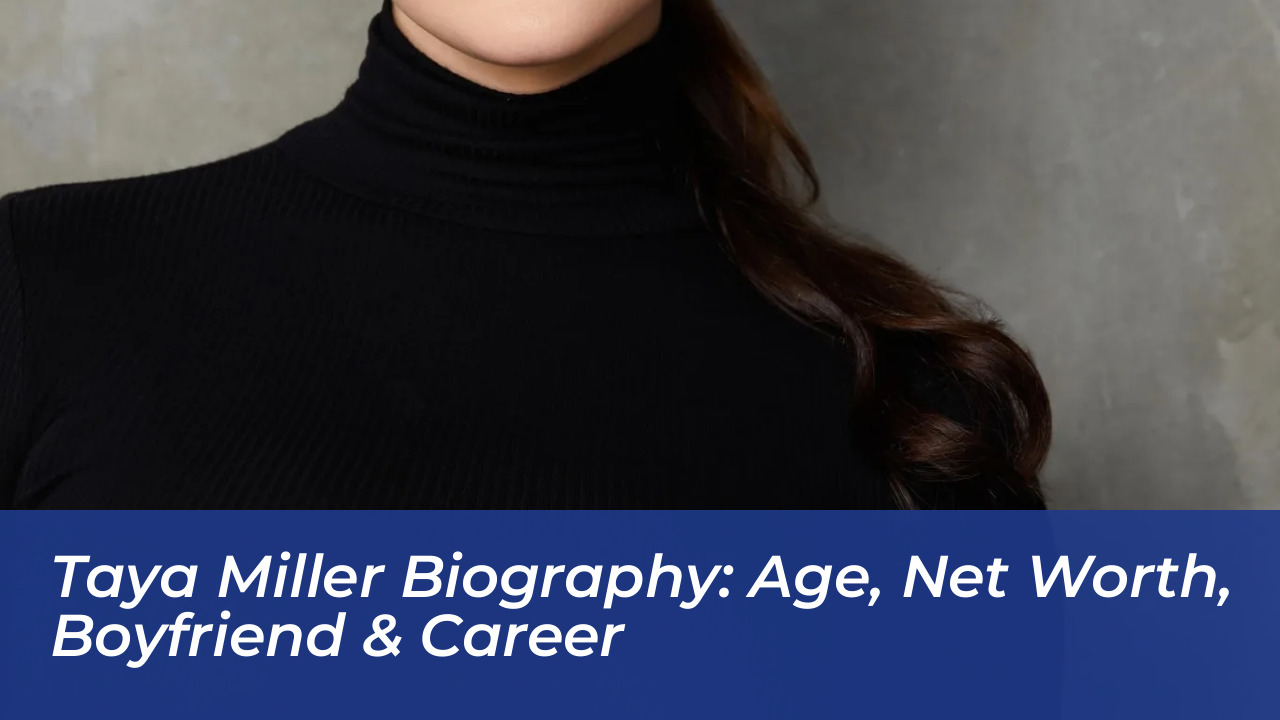 taya miller biography age net worth boyfriend career Dlcz