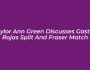 taylor ann green discusses gaston rojas split and fraser match IN1d
