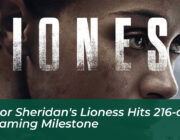 taylor sheridans lioness hits 216 day streaming milestone RZ2y