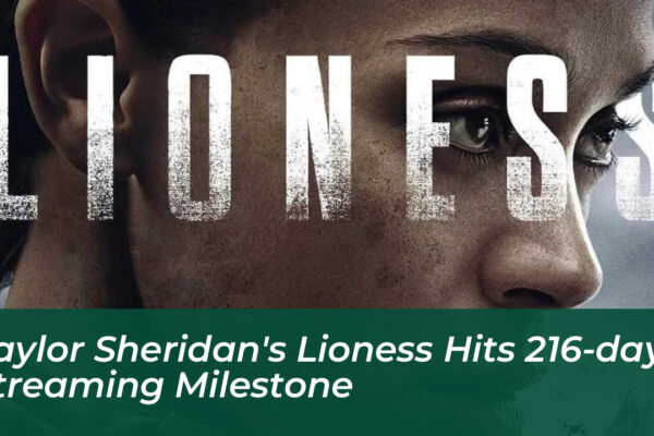 taylor sheridans lioness hits 216 day streaming milestone RZ2y