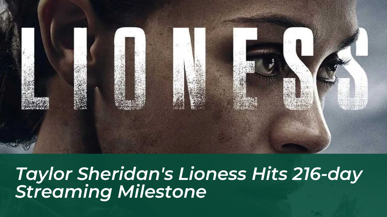 taylor sheridans lioness hits 216 day streaming milestone RZ2y