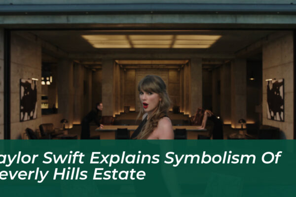 taylor swift explains symbolism of beverly hills estate fdBa