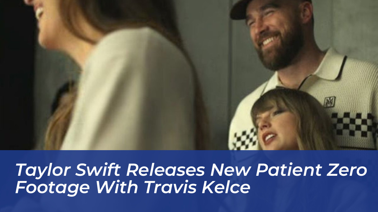 taylor swift releases new patient zero footage with travis kelce MEmh