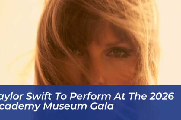taylor swift to perform at the 2026 academy museum gala 5SPQ