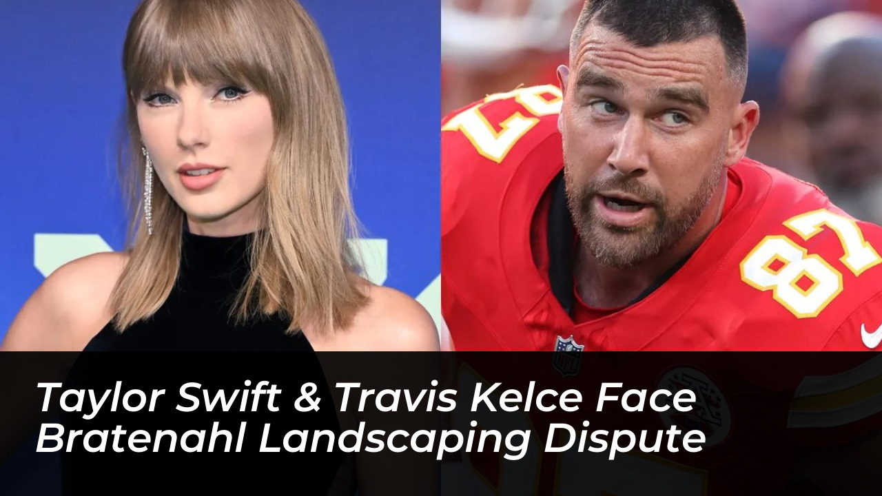 taylor swift travis kelce face bratenahl landscaping dispute a55V