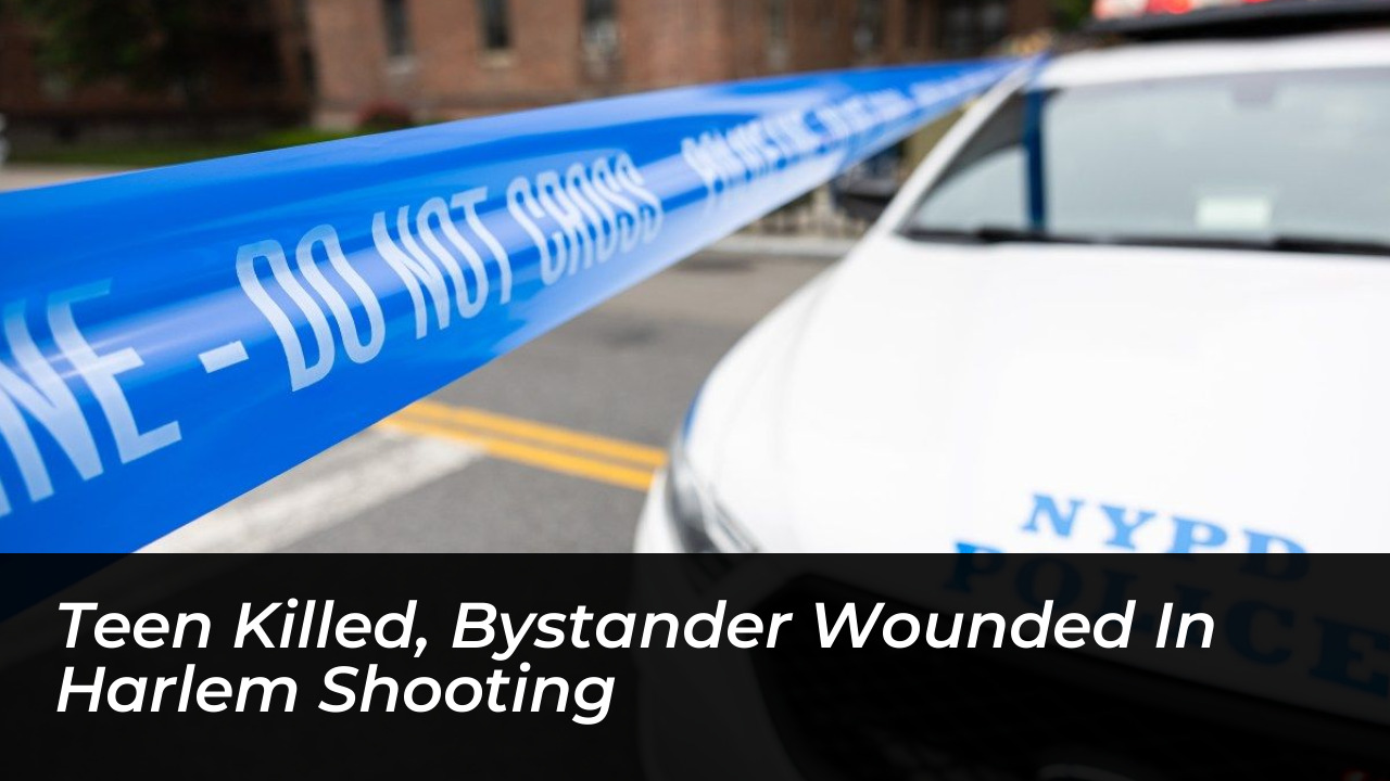 teen killed bystander wounded in harlem shooting wBdJ