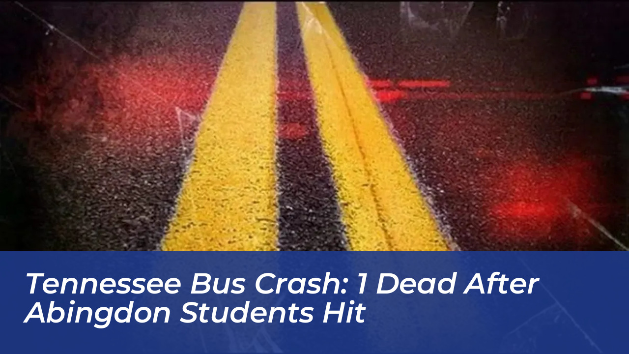 tennessee bus crash 1 dead after abingdon students hit HFS5