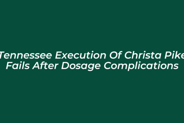 tennessee execution of christa pike fails after dosage complications 14cd