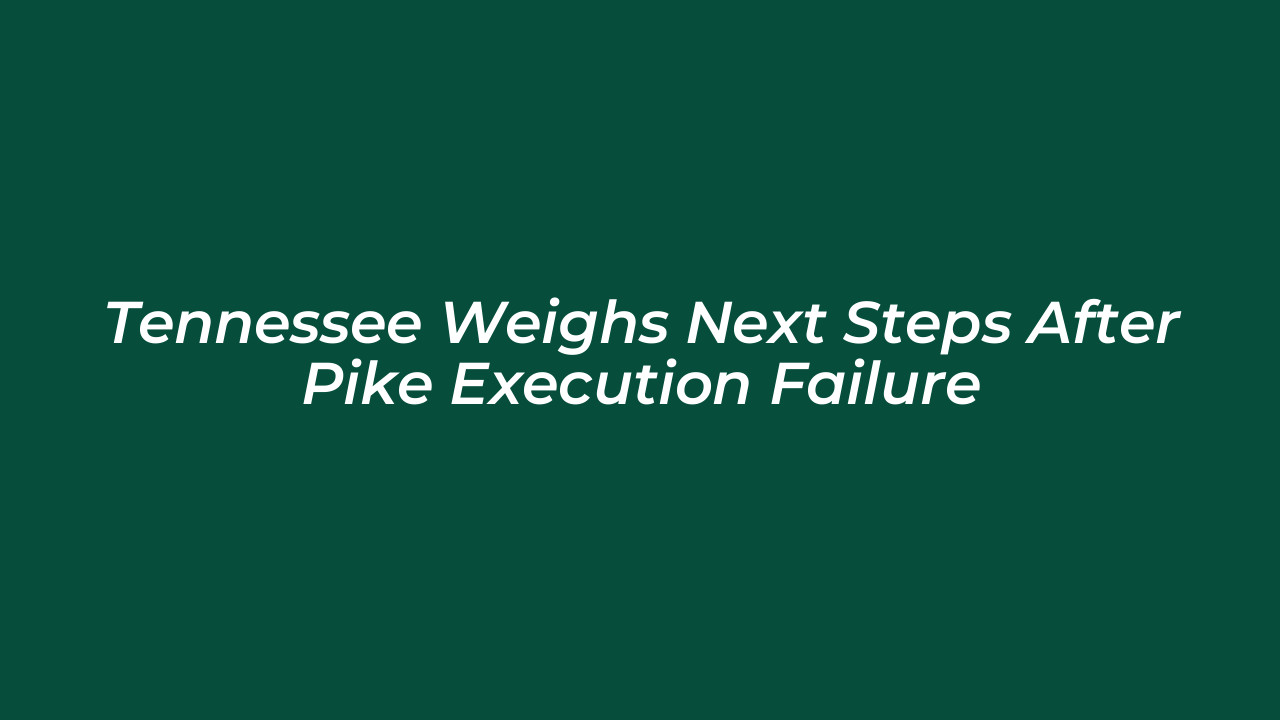 tennessee weighs next steps after pike execution failure 8ec3
