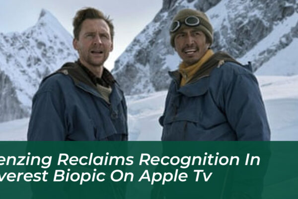 tenzing reclaims recognition in everest biopic on apple tv QAHg