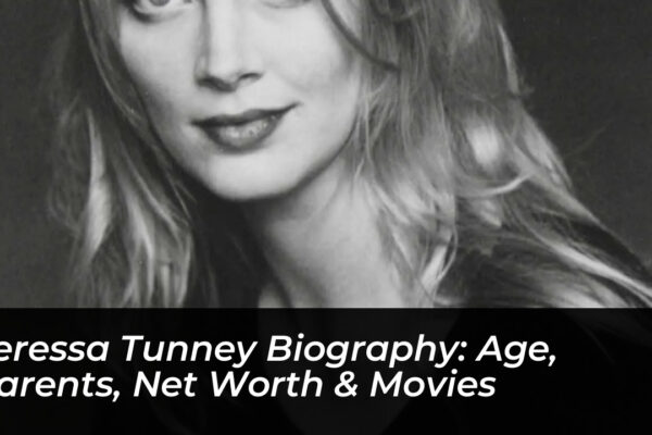teressa tunney biography age parents net worth movies BPfb