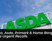 tesco asda primark home bargains issue urgent recalls zYbu