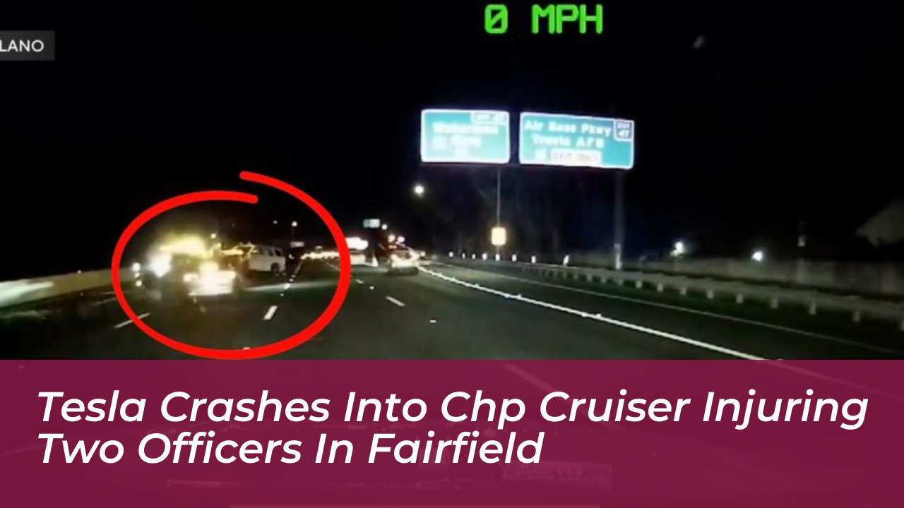 tesla crashes into chp cruiser injuring two officers in fairfield moiS