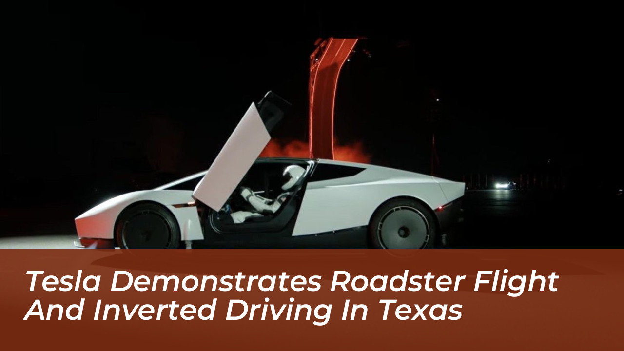 tesla demonstrates roadster flight and inverted driving in texas S9mR