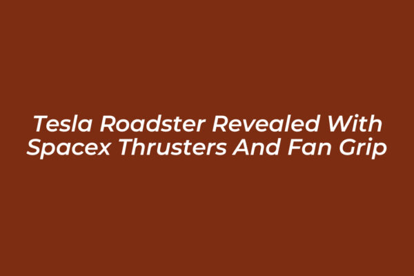 tesla roadster revealed with spacex thrusters and fan grip Ei3A