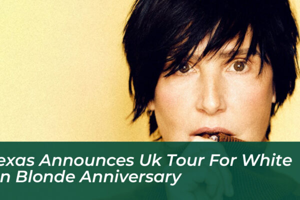 texas announces uk tour for white on blonde anniversary iJy0