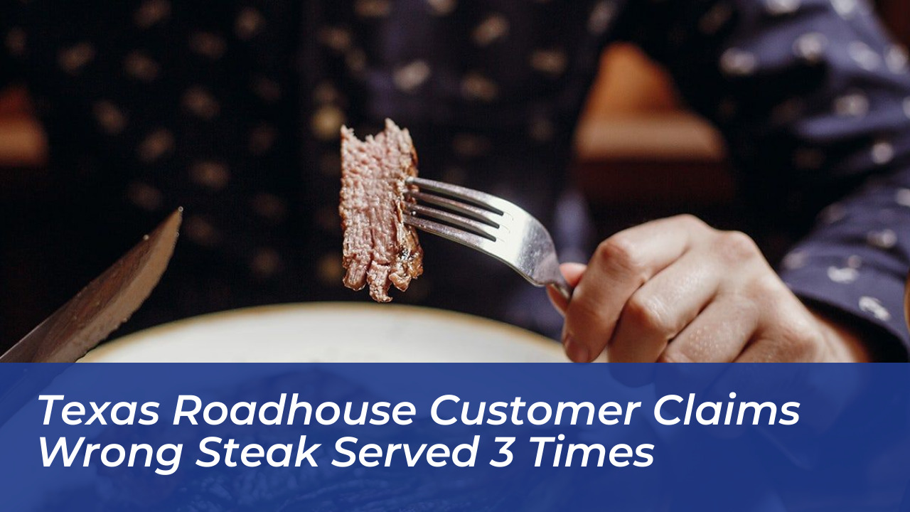 texas roadhouse customer claims wrong steak served 3 times EE7A