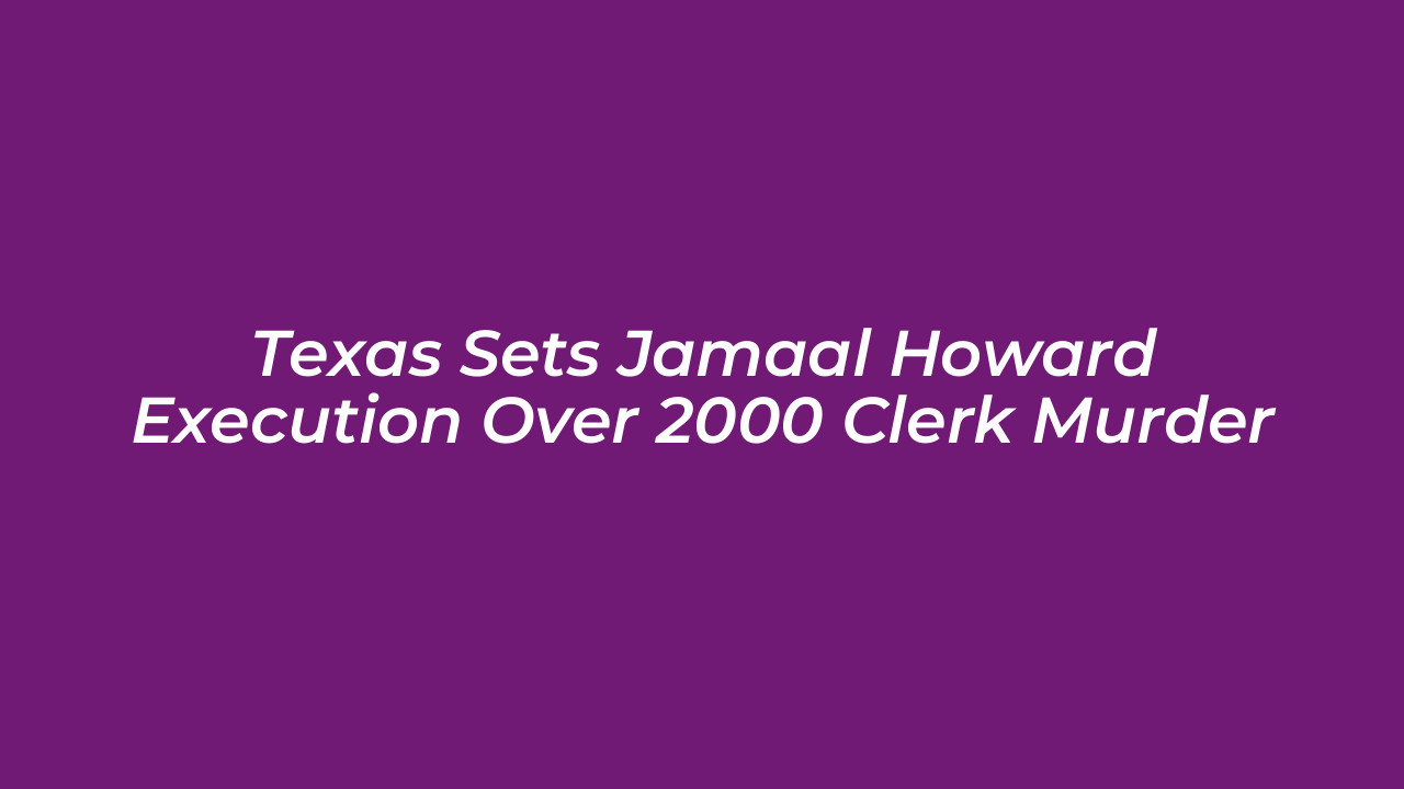 texas sets jamaal howard execution over 2000 clerk murder DL4h