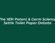 the 1891 patent germ science settle toilet paper debate dSkb