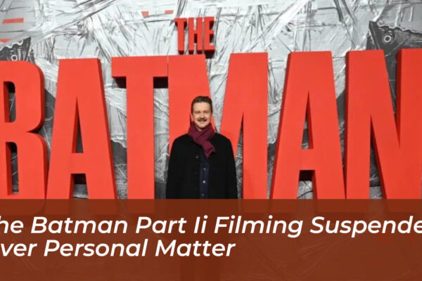 the batman part ii filming suspended over personal matter xDII